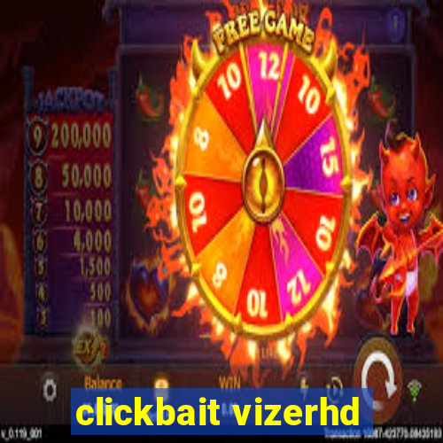 clickbait vizerhd